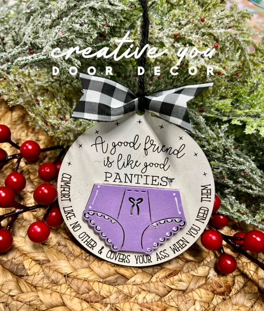 Holiday Ornament -Good Friend is Like Good Panties