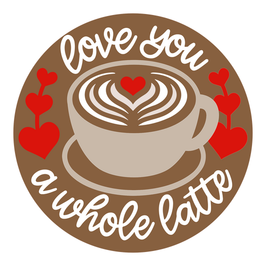Love You a Whole Latte Valentine's Day: 3D Round Door Hanger