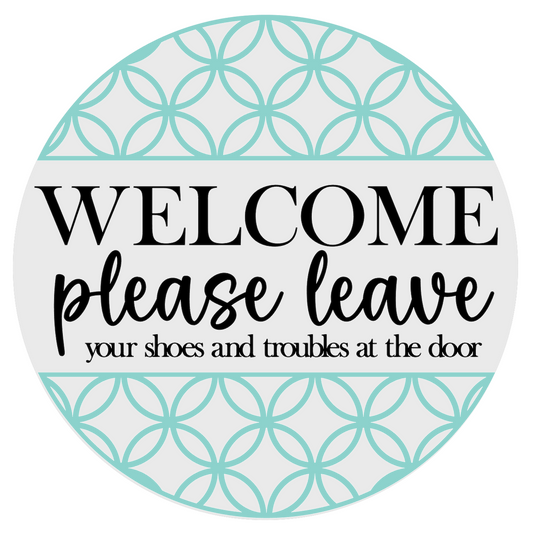 Welcome Please Leave Shoes & Troubles at the Door: 3D Round Door Hanger